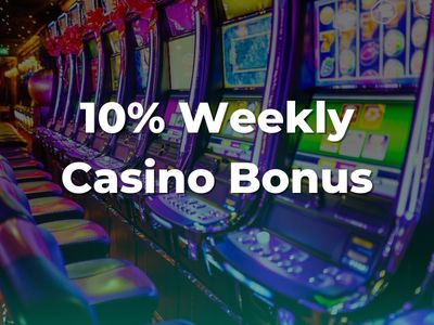 10% Weekly Casino Bonus