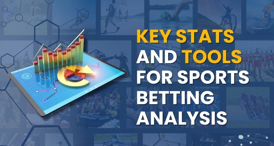 Key Stats and Tools for Sports Betting Analysis