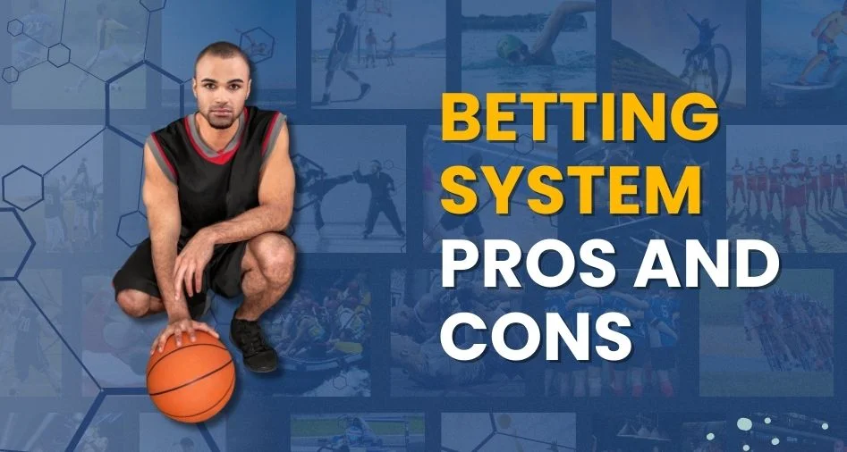 betting system Pros and Cons