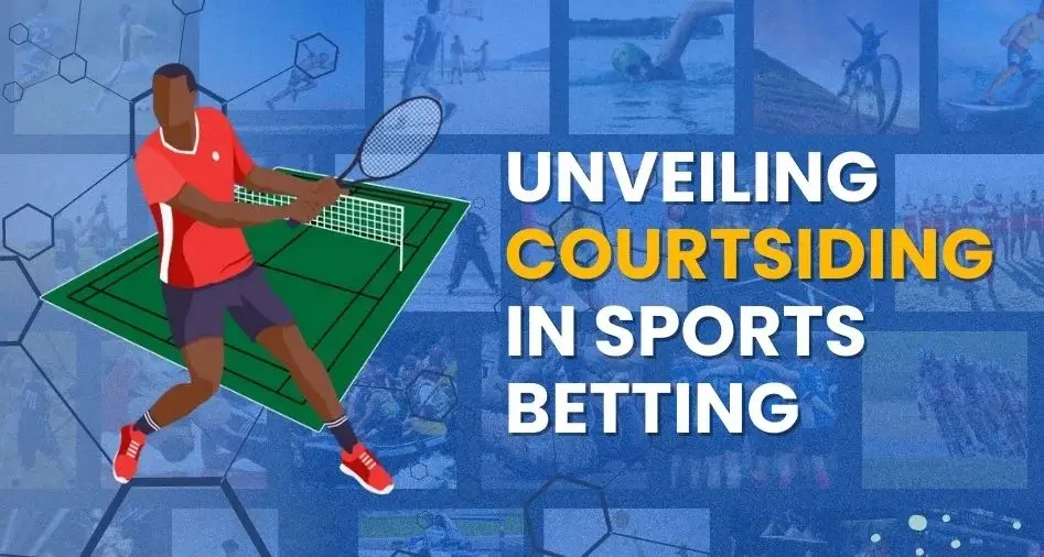 Unveiling Courtsiding in sports betting