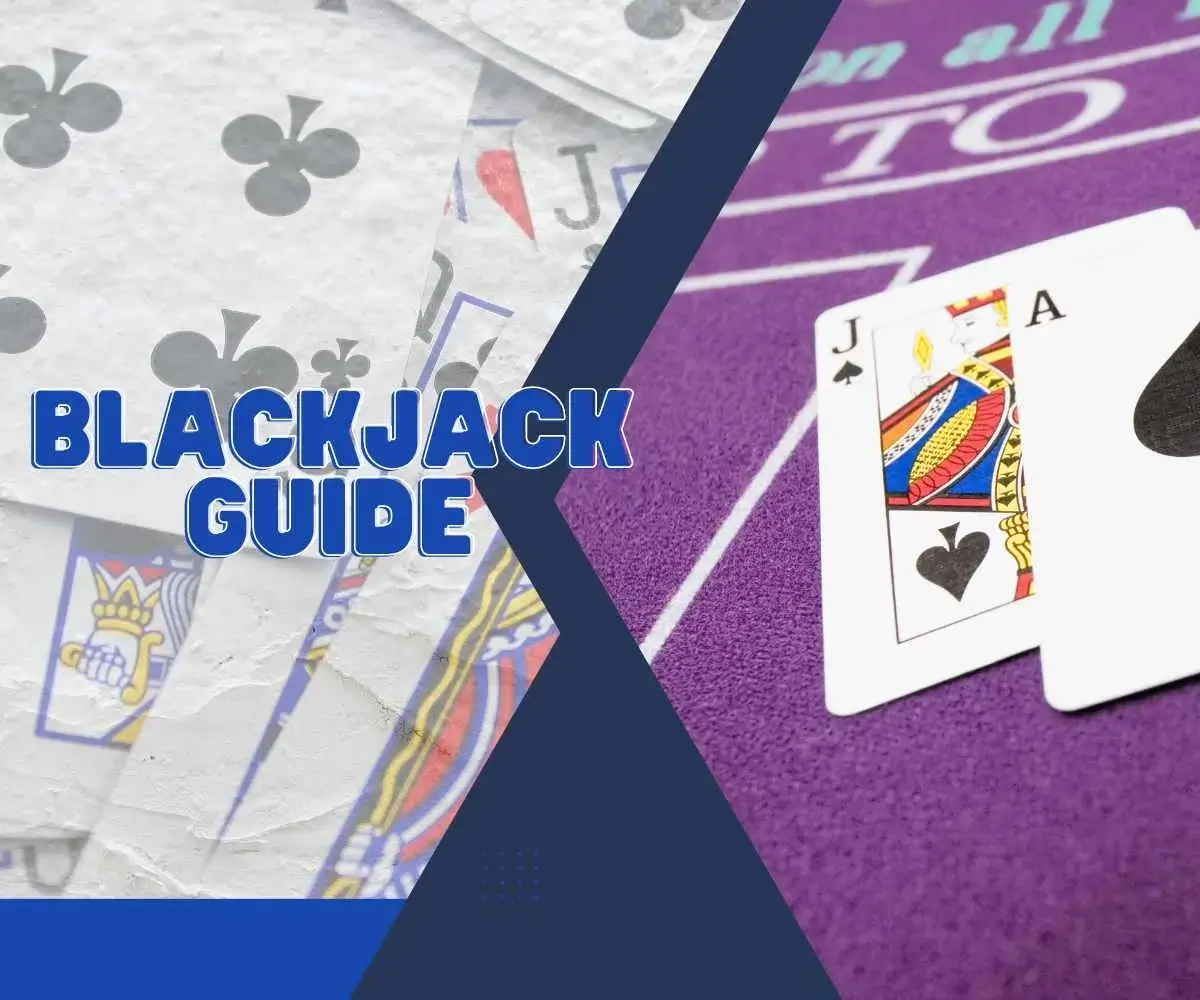 Blackjack Guide: How to Play and Win