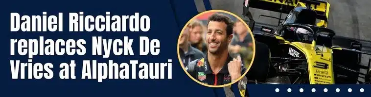 F1: Daniel Ricciardo replaces Nyck De Vries at AlphaTauri for the remainder of the season