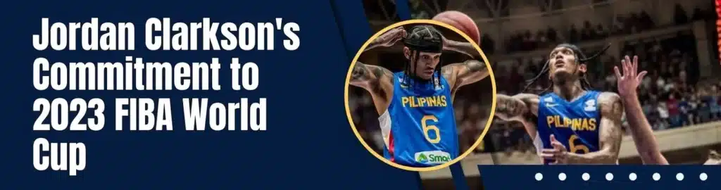 Jordan Clarkson's Commitment to 2023 FIBA World Cup