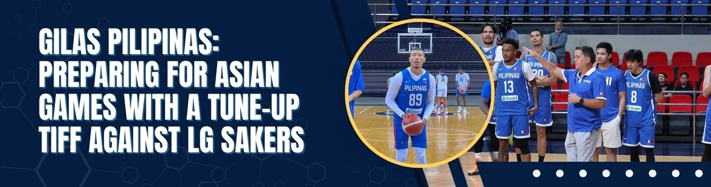 Gilas Pilipinas: Preparing for Asian Games with a Tune-up Tiff Against LG Sakers