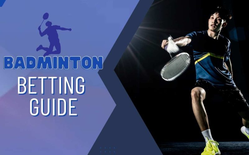 Badminton Betting Guide